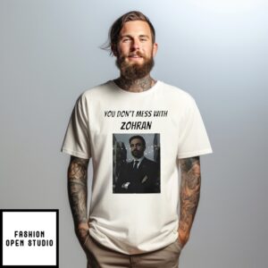 You Don’T Mess With Zohran T-Shirt
