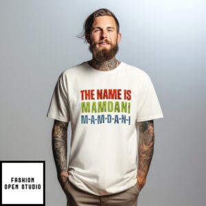 Zohran Mamdani The Name Is Mamdani T-Shirt