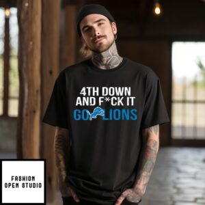 4Th Down And Fuck It Go Lions T-Shirt