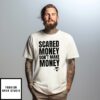 Aaron Rodgers Scared Money Don’T Make Money Coach T-Shirt