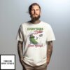 Anything’S A Dildo If You’Re Brave Enough Plants T-Shirt