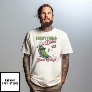 Anything’S A Dildo If You’Re Brave Enough Plants T-Shirt