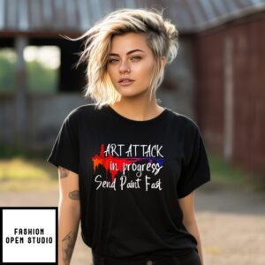 Artist Saying Art Attack In Progress Send Paint Fast T-Shirt