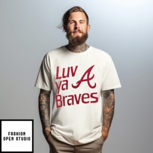 Atlanta Braves Luv Ya Braves Iykyk Shirt