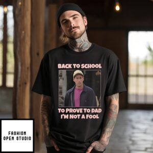 Back To School To Prove To Dad I’M Not Fool Billy Madison T-Shirt