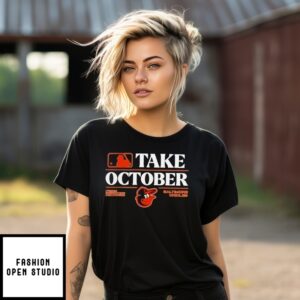 Baltimore Orioles 2025 Mlb Playoffs Take October T-Shirt