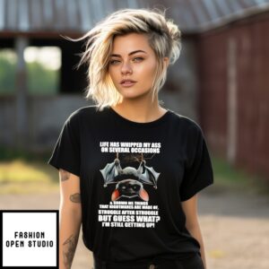 Bat Life Has Whipped My Ass On Several Occasions And Shown Me Things That Nightmares Are Made Of Struggle T-Shirt
