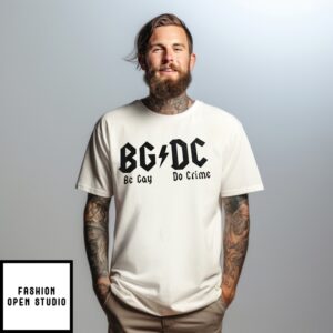 Bgdc Be Gay Do Crime T-Shirt