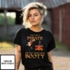 Call Me A Pirate They Way I Want That Booty T-Shirt