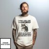 Cat I Don’T Feel Like I’M Getting Older It’S More Like My Warranty Has Expired And My Parts Are Wearing Out T-Shirt