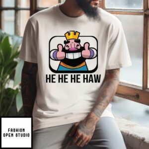 Clash Royale He He He Haw T-Shirt