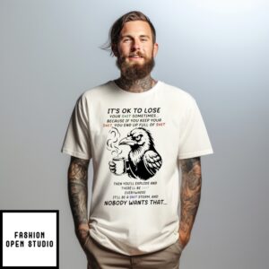 Crow It’S Ok To Lose Your Shit Sometimes Because If You Keep Your Shit You End Up Full Of Shit