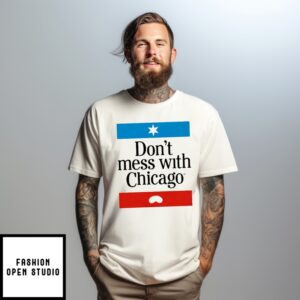 Don’T Mess With Chicago Ice Shirt