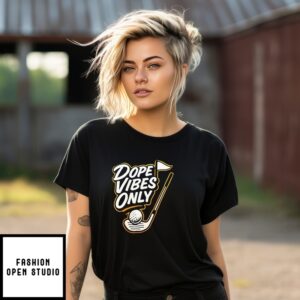 Dope Vibes Only Golf T-Shirt