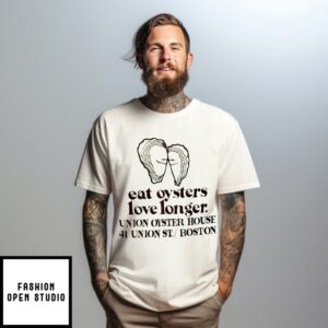 Eat Oysters Love Longer T-Shirt