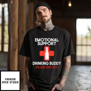 Emotional Support Drinking Buddy Please Don’T Pet T-Shirt