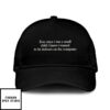 Ever Since I Was A Small Child I Knew I Wanted To Be Indoors On The Computer Hat