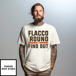 Flacco Round And Find Out Cleveland Browns T-Shirt
