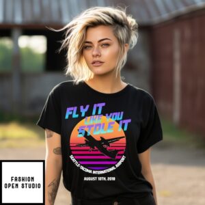 Fly It Like You Stole It Seattle-Tacoma International Airport T-Shirt