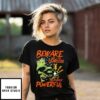 Frankenstein Beware For I Am Fearless Therefore Powerful T-Shirt