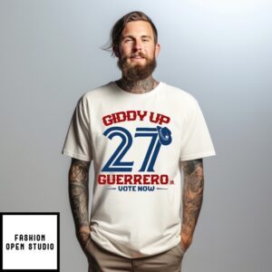 Giddy Up 27 Guerrero Jr. Vote Now T-Shirt