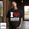 I Love Mild Temperatures T-Shirt