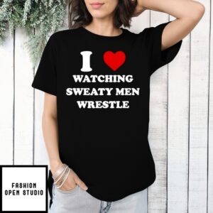 I Watching Sweaty Men Wrestle Heart T-Shirt