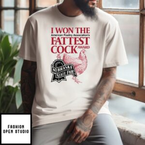 I Won The Fattest Cock Award At The Nebraska State Fair T-Shirt