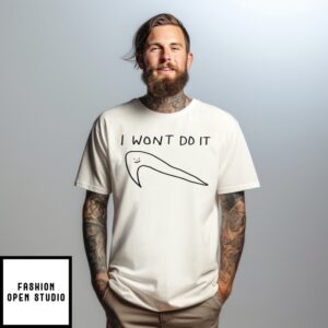 I Won’T Do It Nike T-Shirts