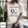 If There Ever Come A Time I Got Rabies You’Re High On My Bitin’ List T-Shirt