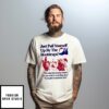 Just Pull Yourself Up By The Bootstraps T-Shirt