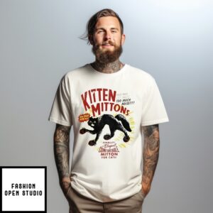 Kitten Mittens Does Your Cat Make To Much Noise Finally An Elegant Comfortable Mutton For Cats T-Shirt