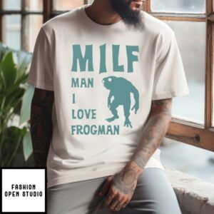 Milf Man I Love Frogman Shirt