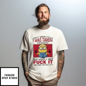 Minions Yoga When I Gave A Fuck I Was Taken For Granted But When I Said Fuck It I Become The Bad Guy T-Shirt
