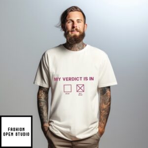 My Verdict Is In Okay T-Shirt T-Shirt
