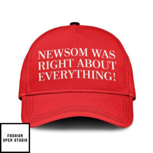 Newsom Was Right About Everything Hat