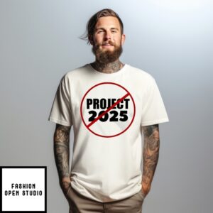 No Project 2025 Anti Trump Stop T-Shirt