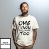 Omg I Know The Owner Too T-Shirt