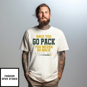 Once You Go Pack You Never Go Back Green Bay Football T-Shirt