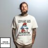 Papa Smurf I Really Don’T Mind Getting Old But My Body Is Having A Major Hissy Fit T-Shirt