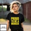 Proud To Be A Worker Labour Day 2025 T-Shirt