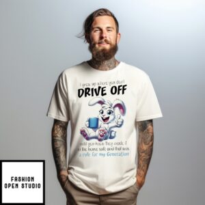 Rabbit Cartoon I Grew Up Where You Don’T Drive Off Until You Know They Made It In The House Safe T-Shirt