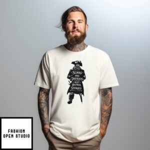Scars Are Tattoos With Better Stories Pirate T-Shirt