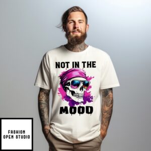 Skull Not In The Mood T-Shirt