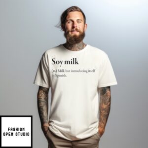 Soy Milk Noun Milk But Introducing Itself In Spanish T-Shirt