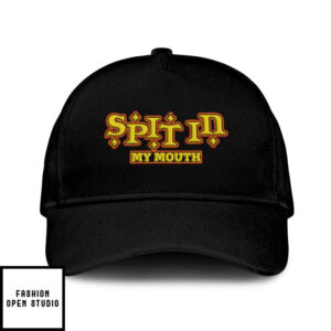 Spit In My Mouth Adult Humor Hat
