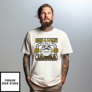 Star Wars Need A Loan Call Jabba T-Shirt