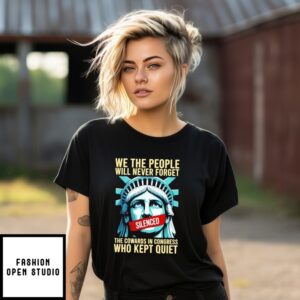 Statue Liberty We The People Will Never Forget The Cowards In Congress T-Shirt