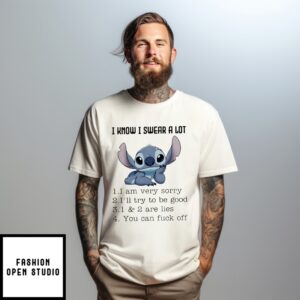 Stitch I Know I Swear A Lot I Am Very Sorry 1 And 2 Are Lies You Can Fuck Off T-Shirt