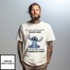 Stitch If You’Re Waiting For Me To Give A Shit You Better Pack A Lunch It’S Gonna Be A White T-Shirt